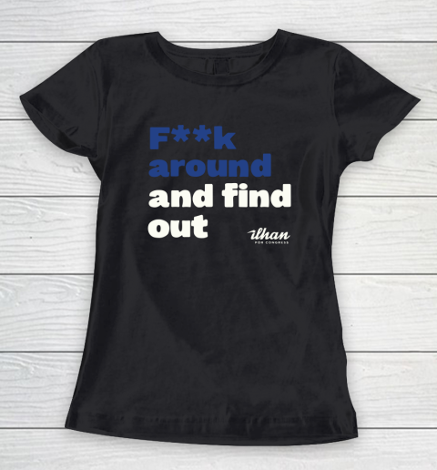 Ilhan Omar Shirt Fuck Around And Find Out Women's T-Shirt