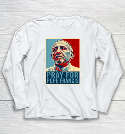 Pray For Pope Francis Long Sleeve T-Shirt