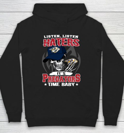 Listen Haters It is PREDATORS Time Baby NHL Hoodie