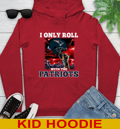 New England Patriots NFL Football I Only Roll With My Team Sports Youth Hoodie 11