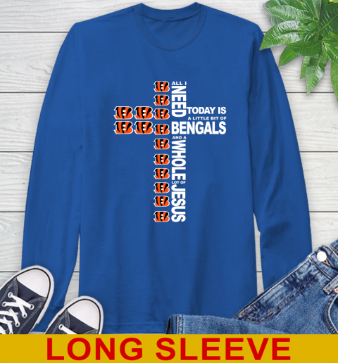 NFL All I Need Today Is A Little Bit Of Cincinnati Bengals Cross Shirt Long Sleeve T-Shirt 11