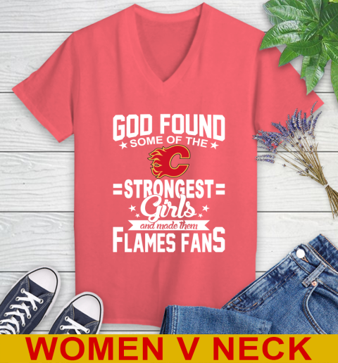Calgary Flames NHL Football God Found Some Of The Strongest Girls Adoring Fans Women's V-Neck T-Shirt 6