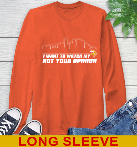Minnesota Vikings NFL I Want To Watch My Team Not Your Opinion Long Sleeve T-Shirt 4