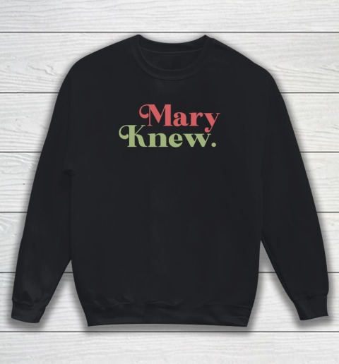 Mary Knew Christmas Sweatshirt