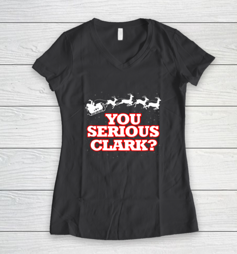 Christmas Vacation You Serious Clark Women's V-Neck T-Shirt 6