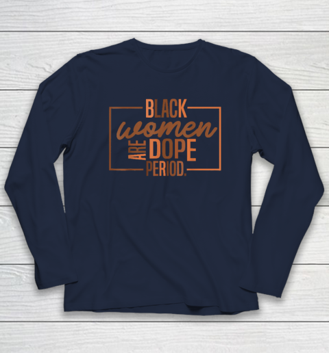 Black Women Are Dope Pride Black History Month Long Sleeve T-Shirt 2