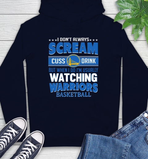 Golden State Warriors NBA Basketball I Scream Cuss Drink When I'm Watching My Team Hoodie 3