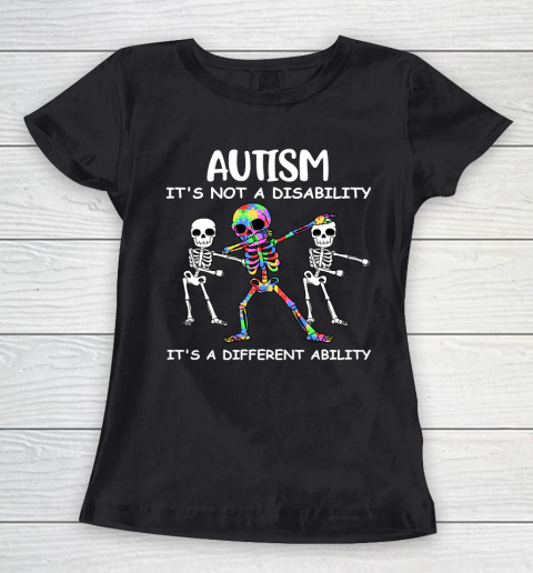 Autism Its Not A Disability Funny Autism Awareness Women's T-Shirt
