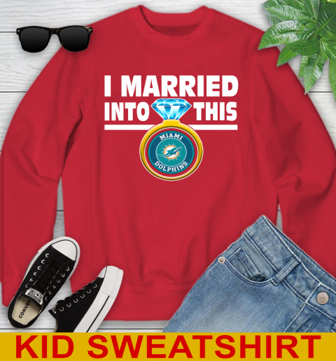 Miami Dolphins NFL Football I Married Into This My Team Sports Youth Sweatshirt 7