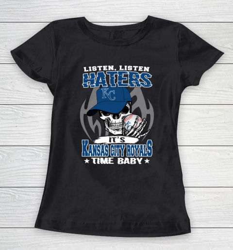 Listen Haters It is ROYALS Time Baby MLB Women's T-Shirt