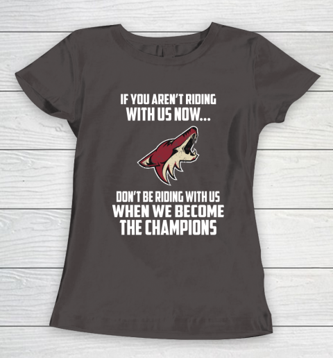 NHL Arizona Coyotes Hockey We Become The Champions Women's T-Shirt 7