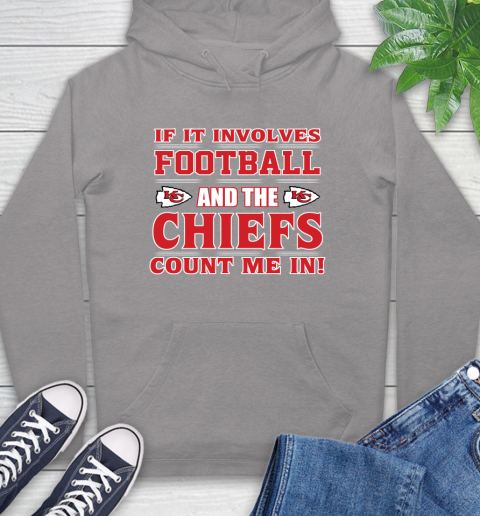 NFL If It Involves Football And The Kansas City Chiefs Count Me In Sports Hoodie 6