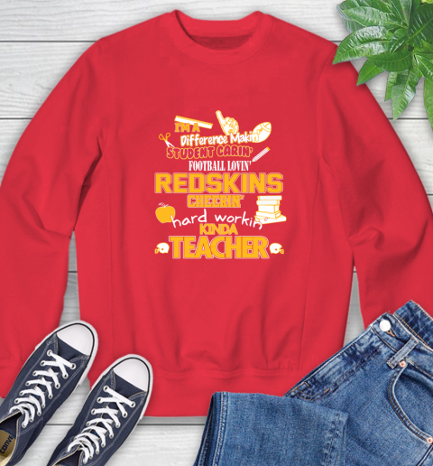 Washington Redskins NFL I'm A Difference Making Student Caring Football Loving Kinda Teacher Sweatshirt 10