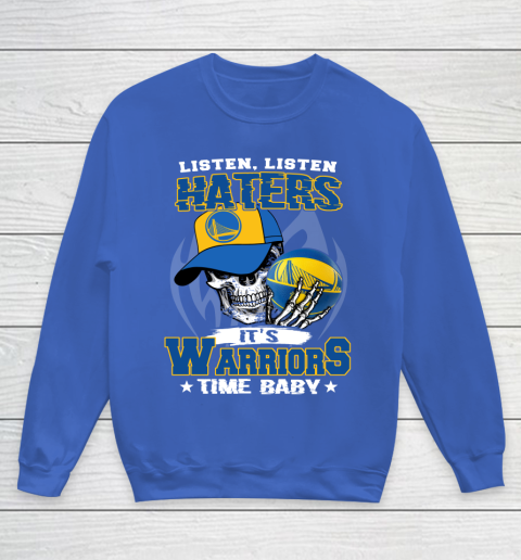 Listen Haters It is WARRIORS Time Baby NBA Youth Sweatshirt 6
