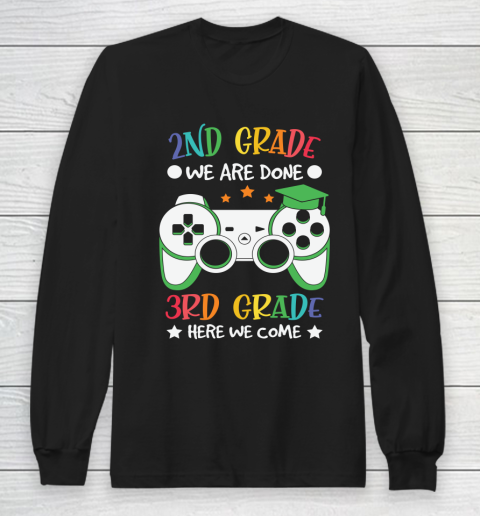 Back To School Shirt 2nd Grade we are done 3rd grade here we come Long Sleeve T-Shirt