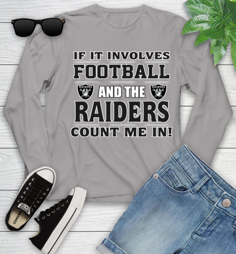 NFL If It Involves Football And The Oakland Raiders Count Me In Sports Youth Long Sleeve 5