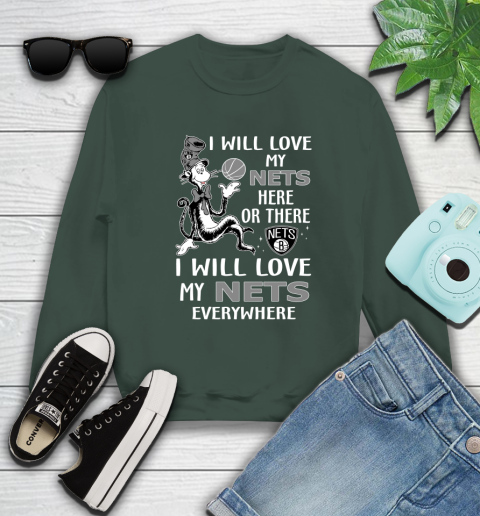 NBA Basketball Brooklyn Nets I Will Love My Nets Everywhere Dr Seuss Shirt Sweatshirt 12