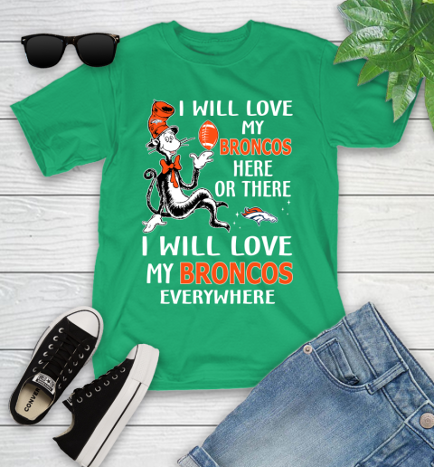 NFL Football Denver Broncos I Will Love My Broncos Everywhere Dr Seuss Shirt Youth T-Shirt 7