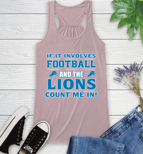 NFL If It Involves Football And The Detroit Lions Count Me In Sports Racerback Tank 11