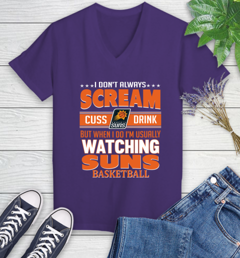 Phoenix Suns NBA Basketball I Scream Cuss Drink When I'm Watching My Team Women's V-Neck T-Shirt 3