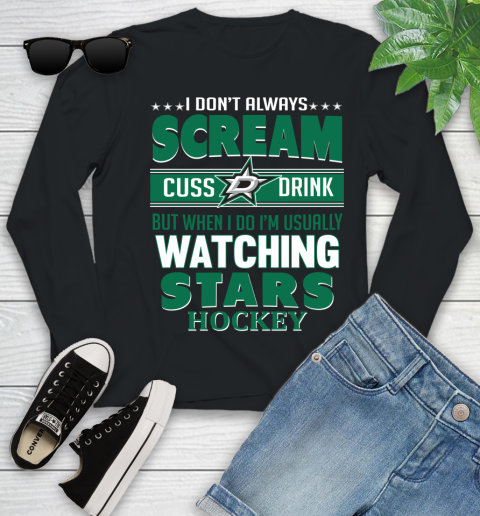 Dallas Stars NHL Hockey I Scream Cuss Drink When I'm Watching My Team Youth Long Sleeve