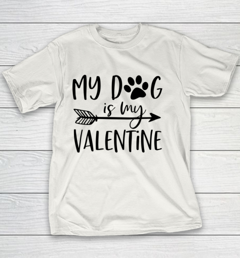 My Dog Is My Valentine Cute Funny Valentine s Day Youth T-Shirt