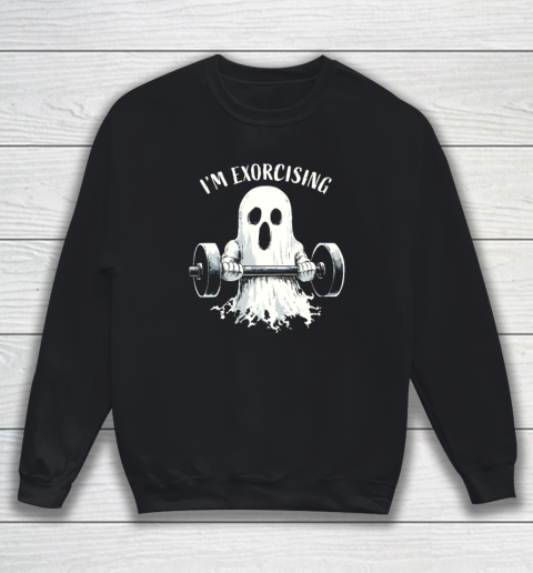 I'm Exorcising Funny Ghost Halloween Sweatshirt
