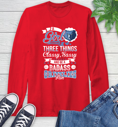 Memphis Grizzlies NBA A Girl Should Be Three Things Classy Sassy And A Be Badass Fan Long Sleeve T-Shirt 11