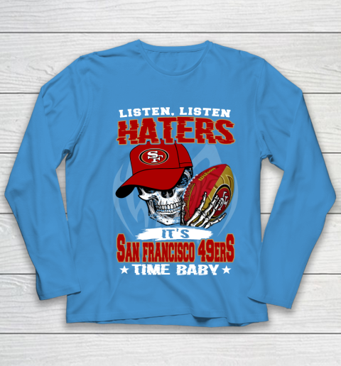 Listen Haters It is 49ERS Time Baby NFL Youth Long Sleeve 5