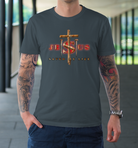 Jesus Cross Christ Saved My Life Quote Saying Christian T-Shirt 12