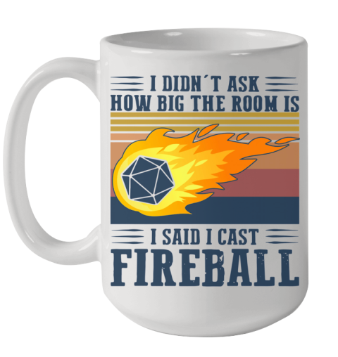 I Didn't Ask How Big The Room Is I Said I Cast Fireball Vintage Ceramic Mug 15oz
