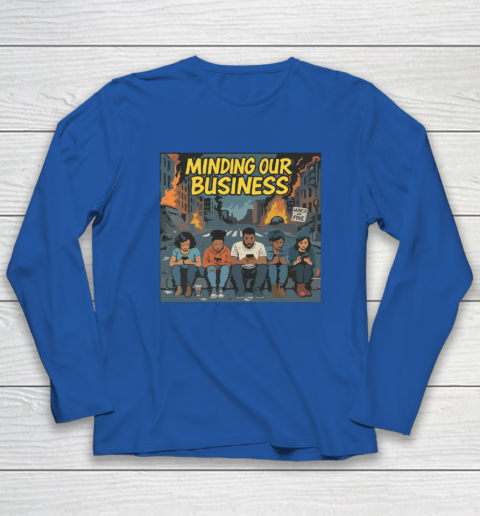 Minding Our Business Apocalypse Satire Long Sleeve T-Shirt 5