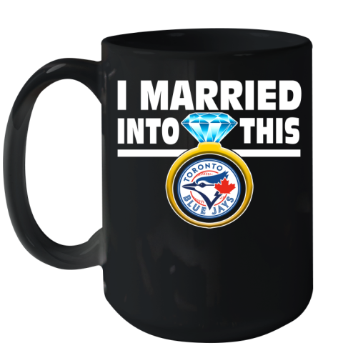 Toronto Blue Jays MLB Baseball I Married Into This My Team Sports Ceramic Mug 15oz