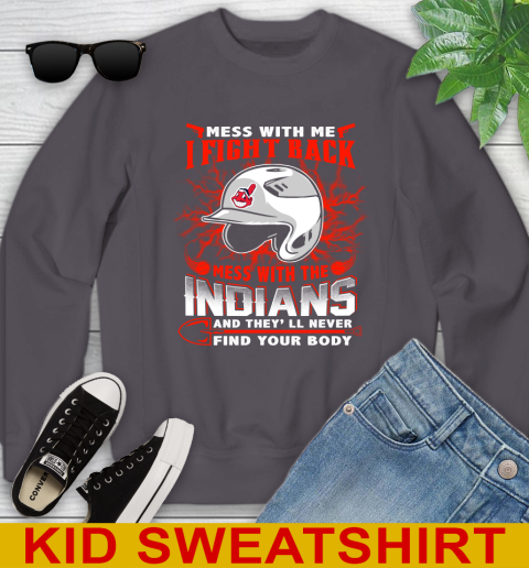 MLB Baseball Cleveland Indians Mess With Me I Fight Back Mess With My Team And They'll Never Find Your Body Shirt Youth Sweatshirt 5
