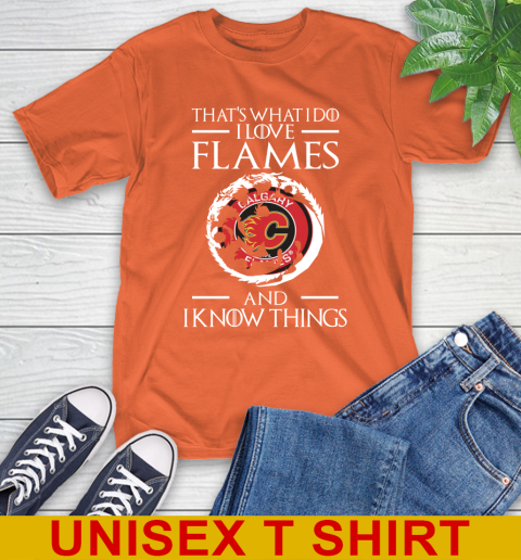 Calgary Flames NHL Hockey That's What I Do I Love My Team And I Know Things Game Of Thrones 4