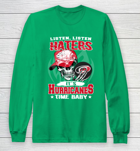 Listen Haters It is HURRICANES Time Baby NHL Long Sleeve T-Shirt 4