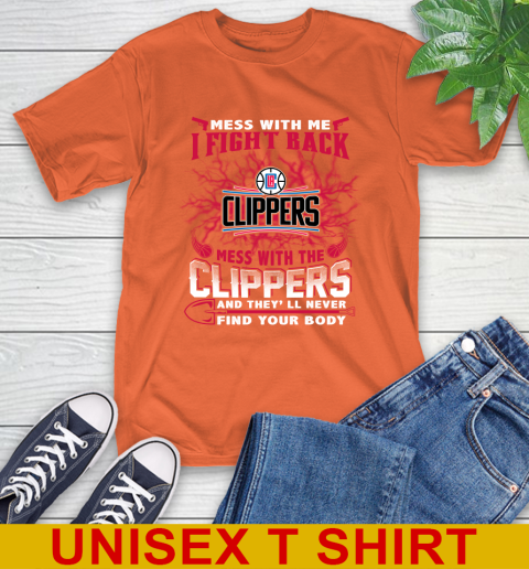 NBA Basketball LA Clippers Mess With Me I Fight Back Mess With My Team And They'll Never Find Your Body Shirt T-Shirt 4