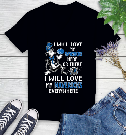 NBA Basketball Dallas Mavericks I Will Love My Mavericks Everywhere Dr Seuss Shirt Women's V-Neck T-Shirt