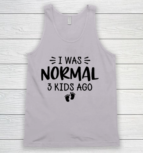 I Was Normal 3 Kids Ago Mom Birthday Gift Mother's Day Gift Tank Top 2