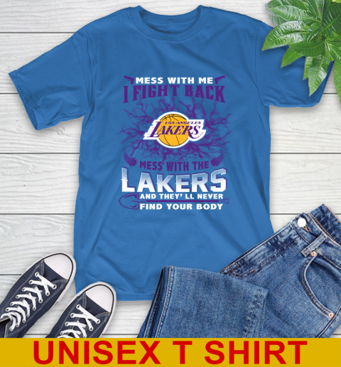 NBA Basketball Los Angeles Lakers Mess With Me I Fight Back Mess With My Team And They'll Never Find Your Body Shirt T-Shirt 11