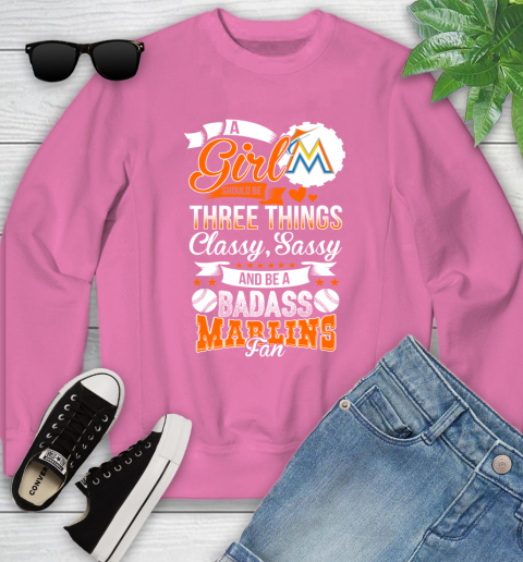 Miami Marlins MLB Baseball A Girl Should Be Three Things Classy Sassy And A Be Badass Fan Youth Sweatshirt 6