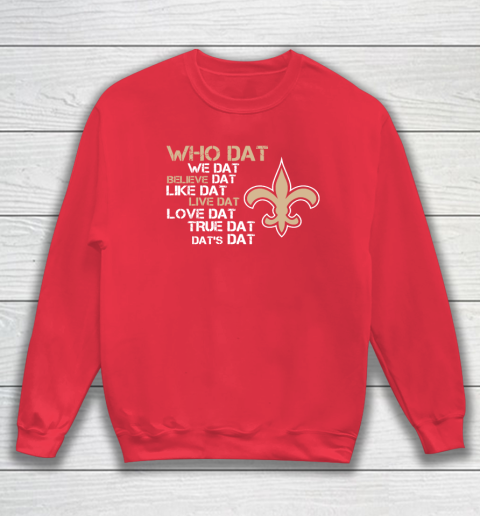 Belive Dat New Orleans Saints Who Dat We Dat Believe Dat Like Dat Sweatshirt 8 Belive Dat New Orleans Saints Who Dat We Dat Believe Dat Like Dat Sweatshirt - Image 8