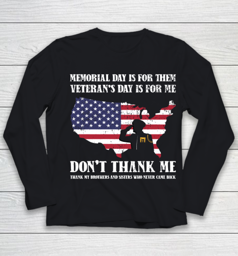 Veteran Shirt Memorial Day Is For Them Veteran's Day Is For Me  Funny Father's Day Youth Long Sleeve