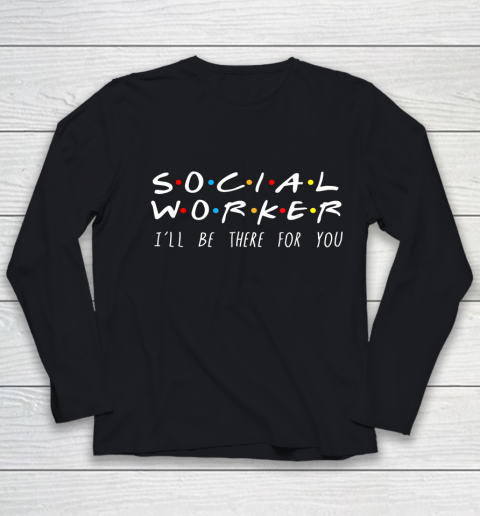 Social Worker I ll Be There For You Christmas Youth Long Sleeve