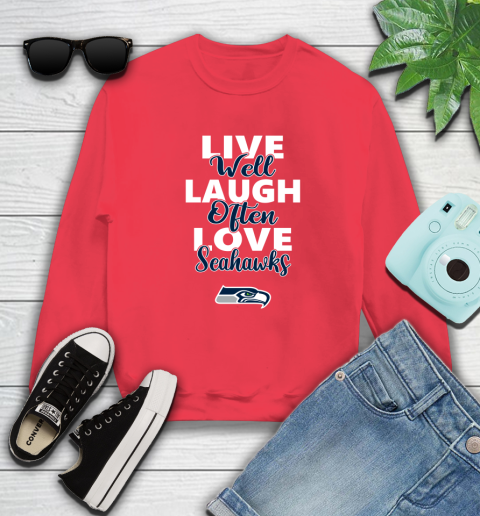 NFL Football Seattle Seahawks Live Well Laugh Often Love Shirt Sweatshirt 11