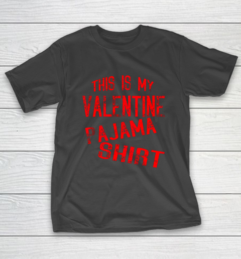 This Is My Valentine Pajama Valentines Day Couples Love T-Shirt