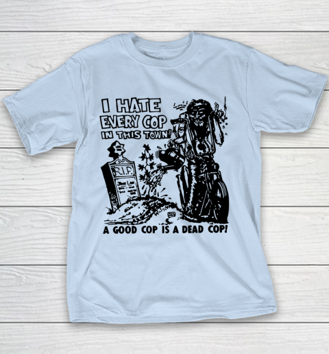 I Hate Every Cop In This Town Youth T-Shirt 4