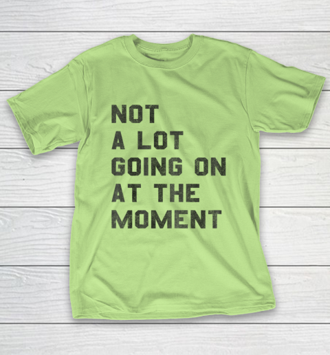 Taylor Swift Not A Lot Going On At The Moment T-Shirt 6