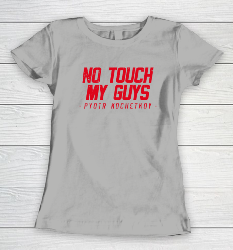 No Touch My Guys Pyotr Kochetkov Women's T-Shirt 7
