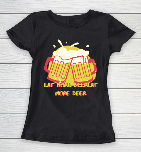 Beer Lover Funny Shirt Eat More Beer Sticker Women's T-Shirt